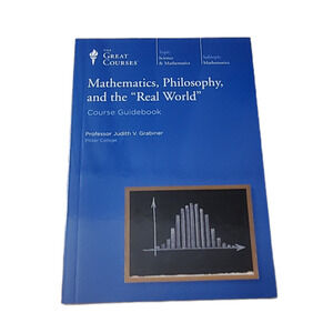 Mathematics Philosophy And The Real World Guide Only The Great Courses